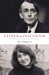 Father and Daughter - Ann (UCL Social Research Institute) Oakley - 9781447318101