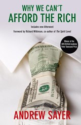 Why We Can't Afford the Rich - Andrew (Lancaster University) Sayer - 9781447320869