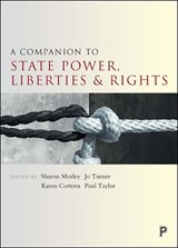 A Companion to State Power, Liberties and Rights - Sharon Morley ; Jo Turner ; Karen Corteen ; Paul Taylor - 9781447325819
