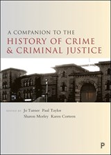 A Companion to the History of Crime and Criminal Justice - Jo Turner ; Paul Taylor ; Sharon Morley ; Karen Corteen - 9781447325864