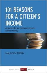 101 Reasons for a Citizen's Income - Malcolm Torry - 9781447326120
