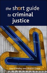 The Short Guide to Criminal Justice - Lisa (University of York) O'Malley ; Sharon (University of York) Grace - 9781447330943