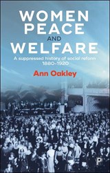 Women, Peace and Welfare - Ann (UCL Social Research Institute) Oakley - 9781447332565