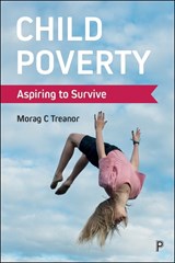 Child Poverty - Morag C. (Manfred Liebel is Emeritus Professor of Sociology at Technical University Berlin and Lecturer on Childhood Studies and Children's Rights at the University of Applied Sciences Potsdam.) Treanor - 9781447334668