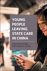 Young People Leaving State Care in China - Xiaoyuan (University of New South Wales) Shang ; Karen R. (UNSW) Fisher - 9781447336693