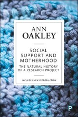 Social Support and Motherhood - Ann (UCL Social Research Institute) Oakley - 9781447349457