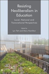 Resisting Neoliberalism in Education - Lyn (University of Huddersfield and University of Edinburgh) Tett ; Mary (Lancaster University) Hamilton - 9781447350057