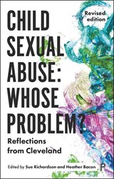 Child Sexual Abuse: Whose Problem? - SUE (SUE RICHARDSON IS A PSYCHOTHERAPIST IN INDEPENDENT PRACTICE. IN HER FORMER POST OF CHILD ABUSE CONSULTANT TO CLEVELAND SOCIAL SERVICES DEPARTMENT,  she was a key figure in events leading to the Butler-Sloss Inquiry.) Richardson ; Heather (Heather Bacon was a Consultant Clinical Psychologist, sp - 9781447350286