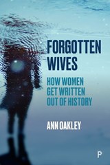 Forgotten Wives - Ann (UCL Social Research Institute) Oakley - 9781447355847