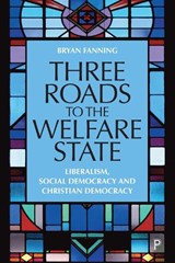 Three Roads to the Welfare State - Bryan (University College Dublin) Fanning - 9781447360322