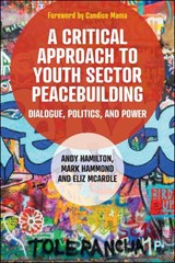 A Critical Approach to Youth Sector Peacebuilding - Andy Hamilton ; Mark Hammond ; Eliz McArdle - 9781447373421