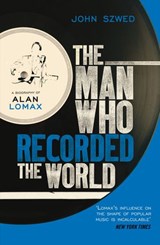 The Man Who Recorded the World - John Szwed - 9781448107384