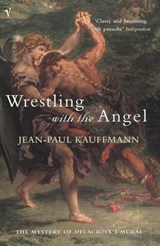Wrestling With The Angel - Jean-Paul Kauffmann - 9781448113668