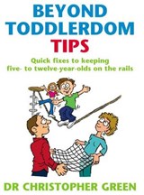Beyond Toddlerdom Tips - Dr Christopher Green - 9781448116980