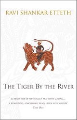The Tiger By The River - Ravi Shankar Etteth - 9781448154746