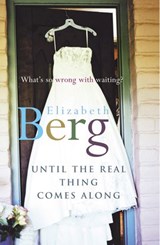 Until The Real Thing Comes Along - Berg ; Elizabeth Berg - 9781448165995