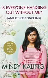 Is Everyone Hanging Out Without Me? - Mindy Kaling - 9781448177295