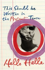 This Should Be Written in the Present Tense - Helle Helle - 9781448182930