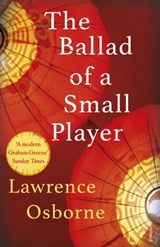 The Ballad of a Small Player - Lawrence Osborne - 9781448189717