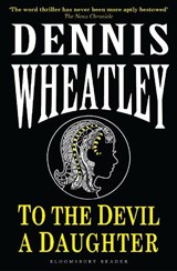 To the Devil, a Daughter - Dennis Wheatley - 9781448212620