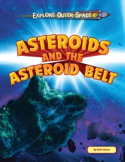 Asteroids and the Asteroid Belt, OWEN,  Ruth - Gebonden - 9781448880737