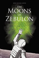 The Moons of Zebulon - John Michael Meyer - 9781449034573