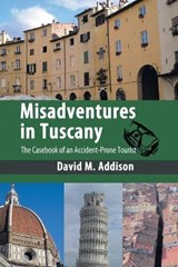 Misadventures in Tuscany - ADDISON,  David M. - 9781449078164