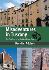 Misadventures in Tuscany - David M Addison - 9781449078171