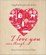 I Love You Even Though... - Rebecca Murray Schuler - 9781449402013