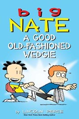 Big Nate: A Good Old-Fashioned Wedgie - Lincoln Peirce - 9781449462307