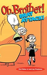 Oh, Brother! Brat Attack! - Bob Weber ; Jay Stephens - 9781449476007