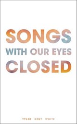 Songs with Our Eyes Closed - Tyler White - 9781449486631