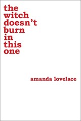 the witch doesn't burn in this one - Amanda Lovelace ; ladybookmad - 9781449489427