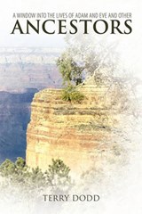 A Window into the Lives of Adam and Eve and Other Ancestors - Terry Dodd - 9781449702687