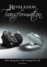 Revelation to Transformation - Paul White - 9781449719012
