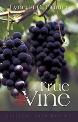 True Vine - Lynetta C. Hunter - 9781449721930