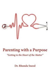 Parenting with a Purpose - Dr. Rhonda Sneed - 9781449745868