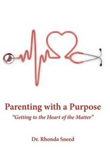 Parenting with a Purpose - Dr. Rhonda Sneed - 9781449745882