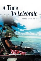 A Time To Celebrate - Cindy Jean Wilson - 9781449753061