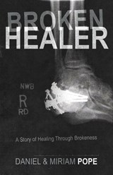 Broken Healer - Daniel and Miriam Pope - 9781449763534