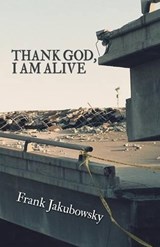 Thank God, I Am Alive - Frank Jakubowsky - 9781449773816