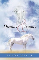 Dreams and Visions - Linda Wells - 9781449796792