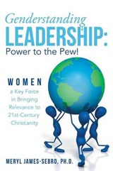 Genderstanding Leadership - Meryl James-Sebro Ph D - 9781449797324