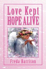 Love Kept Hope Alive - Freda Harrison - 9781450000512