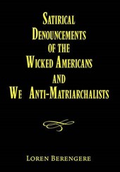 Satirical Denouncements of the Wicked Americans and We Anti-Matriarchalists