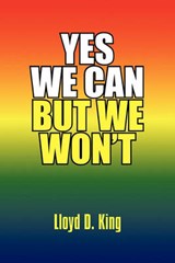 Yes We Can But We Won't - Lloyd D King - 9781450031776