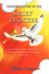 Using Scripture in the Grief Process - Willie L Johnson - 9781450037075