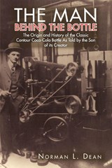 The Man Behind the Bottle - Norman L Dean - 9781450054034