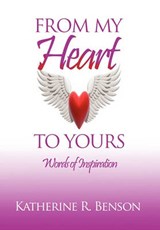 From My Heart to Yours - Katherine R Benson - 9781450065993