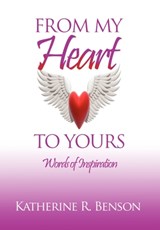 From My Heart to Yours - Katherine R Benson - 9781450066006